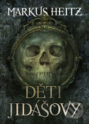 Kniha: Děti Jidášovy (Markus Heitz). FANTOM Print, 2014 Kniha: Děti Jidášovy (Markus Heitz). FANTOM Print, 2014