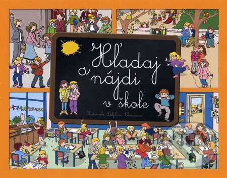 Kniha: Hľadaj a nájdi v škole (Delphine Clarisse). Fortuna Libri, 2014 Kniha: Hľadaj a nájdi v škole (Delphine Clarisse). Fortuna Libri, 2014