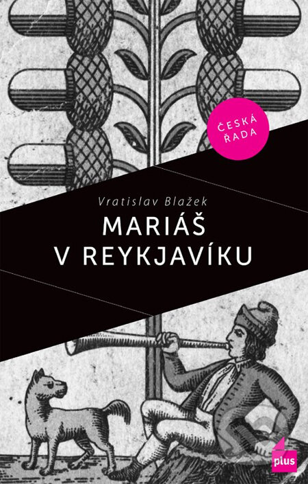 Kniha: Mariáš v Reykjavíku (Vratislav Blažek). Plus, 2014 Kniha: Mariáš v Reykjavíku (Vratislav Blažek). Plus, 2014