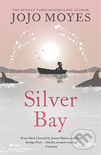 Kniha: Silver Bay (Jojo Moyes). Hodder and Stoughton, 2008 Kniha: Silver Bay (Jojo Moyes). Hodder and Stoughton, 2008