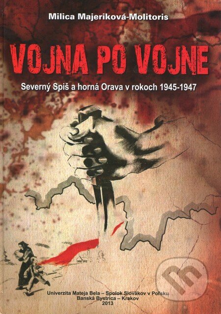 Kniha: Vojna po vojne (Milica Majeriková-Molitoris). Spolok Slovákov v Poľsku, 2013 Kniha: Vojna po vojne (Milica Majeriková-Molitoris). Spolok Slovákov v Poľsku, 2013