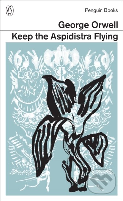 Kniha: Keep the Aspidistra Flying (George Orwell). Penguin Classics, 2014 Kniha: Keep the Aspidistra Flying (George Orwell). Penguin Classics, 2014