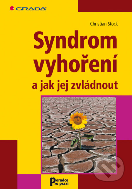 E-kniha: Syndrom vyhoření a jak jej zvládnout (Christian Stock). Grada, 2010 E-kniha: Syndrom vyhoření a jak jej zvládnout (Christian Stock). Grada, 2010