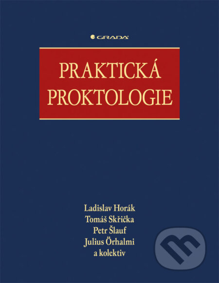 E-kniha: Praktická proktologie (Ladislav Horák a kolektiv). Grada, 2013 E-kniha: Praktická proktologie (Ladislav Horák a kolektiv). Grada, 2013