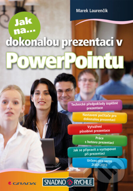 E-kniha: Jak na dokonalou prezentaci v PowerPointu (Marek Laurenčík). Grada, 2013 E-kniha: Jak na dokonalou prezentaci v PowerPointu (Marek Laurenčík). Grada, 2013