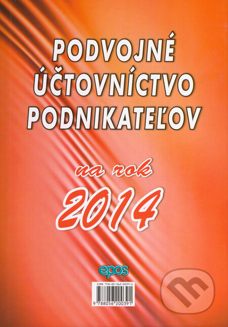Kniha: Podvojné účtovníctvo podnikateľov na rok 2014 (Epos). Epos, 2014 Kniha: Podvojné účtovníctvo podnikateľov na rok 2014 (Epos). Epos, 2014