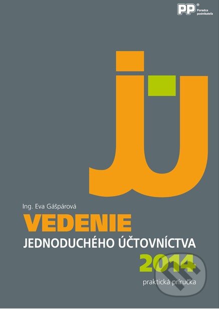 Kniha: Vedenie jednoduchého účtovníctva 2014 (Eva Gášpárová). Poradca podnikateľa, 2014 Kniha: Vedenie jednoduchého účtovníctva 2014 (Eva Gášpárová). Poradca podnikateľa, 2014