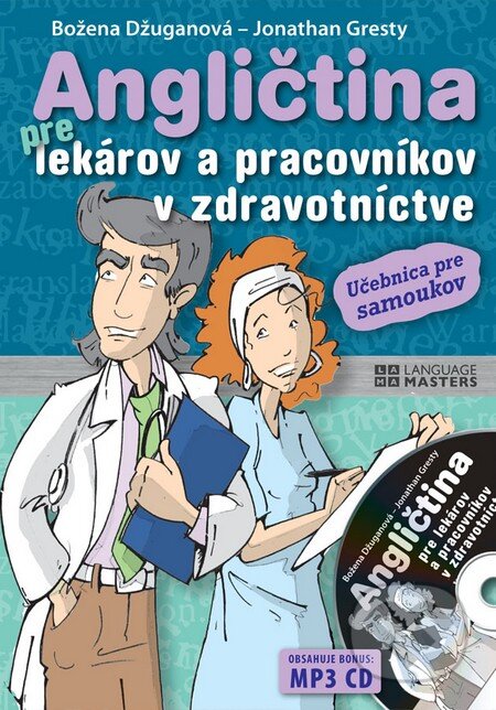 Kniha: Angličtina pre lekárov a pracovníkov v zdravotníctve + MP3 CD (Božena Džuganová a Jonathan Gresty). Eastone Books, 2014 Kniha: Angličtina pre lekárov a pracovníkov v zdravotníctve + MP3 CD (Božena Džuganová a Jonathan Gresty). Eastone Books, 2014
