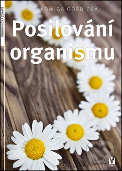 Kniha: Posilování organismu (Jadwiga Górnicka). Vašut, 2014 Kniha: Posilování organismu (Jadwiga Górnicka). Vašut, 2014