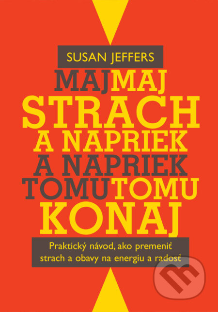 Kniha: Maj strach a napriek tomu konaj (Susan Jeffers). Eastone Books, 2014 Kniha: Maj strach a napriek tomu konaj (Susan Jeffers). Eastone Books, 2014