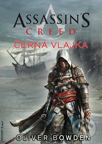 Kniha: Assassin's Creed (6): Černá vlajka (Oliver Bowden). FANTOM Print, 2014 Kniha: Assassin's Creed (6): Černá vlajka (Oliver Bowden). FANTOM Print, 2014