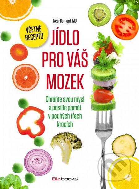 Kniha: Jídlo pro váš mozek (včetně receptů) (Neal D. Barnard). BIZBOOKS, 2014 Kniha: Jídlo pro váš mozek (včetně receptů) (Neal D. Barnard). BIZBOOKS, 2014