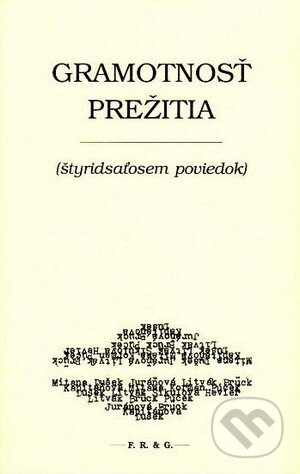 Kniha: Gramotnosť prežitia (Autorský kolektív). F. R. & G., 2013 Kniha: Gramotnosť prežitia (Autorský kolektív). F. R. & G., 2013