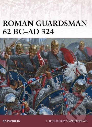 Kniha: Roman Guardsman, 62 BC-AD 324 (Ross Cowan). Osprey Publishing, 2014 Kniha: Roman Guardsman, 62 BC-AD 324 (Ross Cowan). Osprey Publishing, 2014