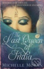 The Last Queen of India - Michelle Moran, Quercus, 2014
