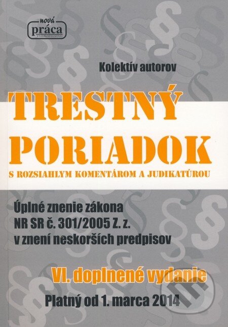 Kniha: Trestný poriadok s rozsiahlym komentárom a judikatúrou (Nová Práca). Nová Práca, 2014 Kniha: Trestný poriadok s rozsiahlym komentárom a judikatúrou (Nová Práca). Nová Práca, 2014