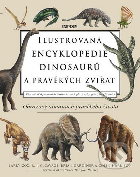 Kniha: Ilustrovaná encyklopedie dinosaurů a pravěkých zvířat (Autorský kolektív). Universum, 2013 Kniha: Ilustrovaná encyklopedie dinosaurů a pravěkých zvířat (Autorský kolektív). Universum, 2013