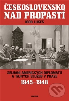 Kniha: Československo nad propastí (Igor Lukeš). Prostor, 2014 Kniha: Československo nad propastí (Igor Lukeš). Prostor, 2014