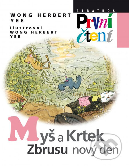 Kniha: Myš a Krtek - zbrusu nový den (Wong Herbert Yee). Albatros CZ, 2014 Kniha: Myš a Krtek - zbrusu nový den (Wong Herbert Yee). Albatros CZ, 2014