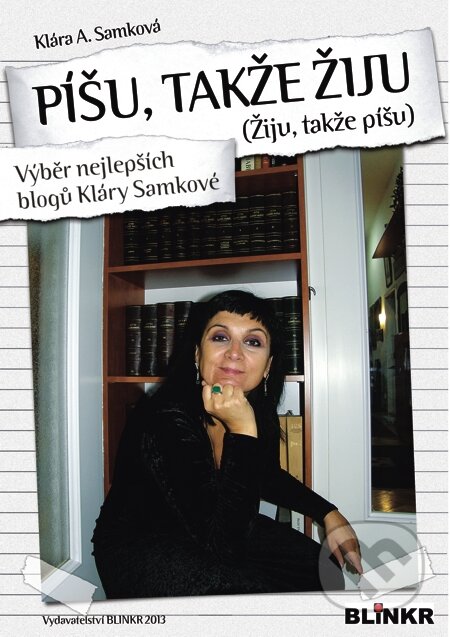 E-kniha: Píšu, takže žiju (Klára Samková). Blinkr, 2013 E-kniha: Píšu, takže žiju (Klára Samková). Blinkr, 2013