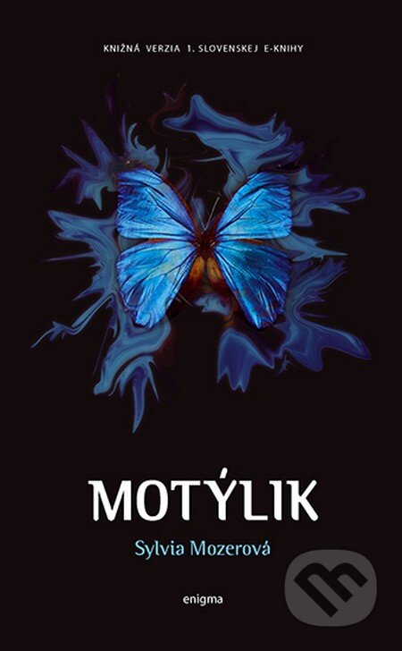 Kniha: Motýlik (Sylvia Mozerová). Enigma, 2014 Kniha: Motýlik (Sylvia Mozerová). Enigma, 2014