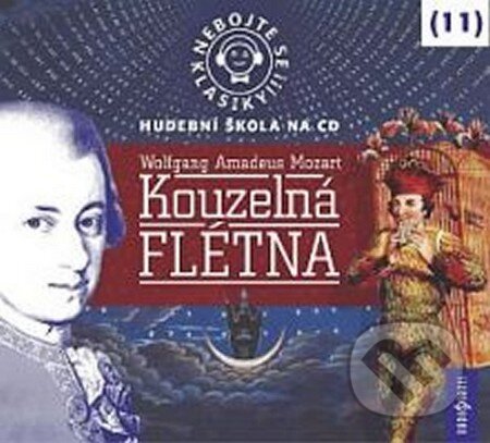 Hudební CD: Nebojte se klasiky! (11) - Wolfgang Amadeus Mozart: Kouzelná flétna (Radioservis). Radioservis, 2013 Hudební CD: Nebojte se klasiky! (11) - Wolfgang Amadeus Mozart: Kouzelná flétna (Radioservis). Radioservis, 2013