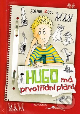 Kniha: Hugo má prvotřídní plán! (Sabine Zett a Ute Krause). Grada, 2014 Kniha: Hugo má prvotřídní plán! (Sabine Zett a Ute Krause). Grada, 2014