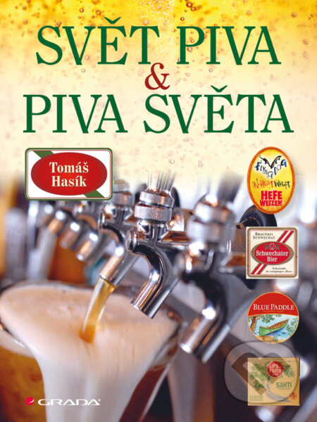E-kniha: Svět piva a piva světa (Tomáš Hasík). Grada, 2013 E-kniha: Svět piva a piva světa (Tomáš Hasík). Grada, 2013