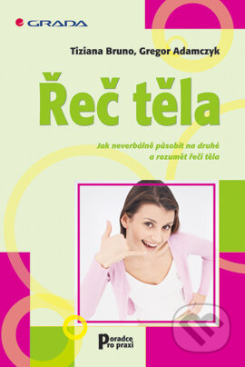 E-kniha: Řeč těla (Gregor Adamczyk a Tiziana Bruno). Grada, 2005 E-kniha: Řeč těla (Gregor Adamczyk a Tiziana Bruno). Grada, 2005