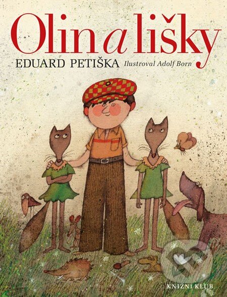 Kniha: Olin a lišky (Eduard Petiška). Knižní klub, 2014 Kniha: Olin a lišky (Eduard Petiška). Knižní klub, 2014