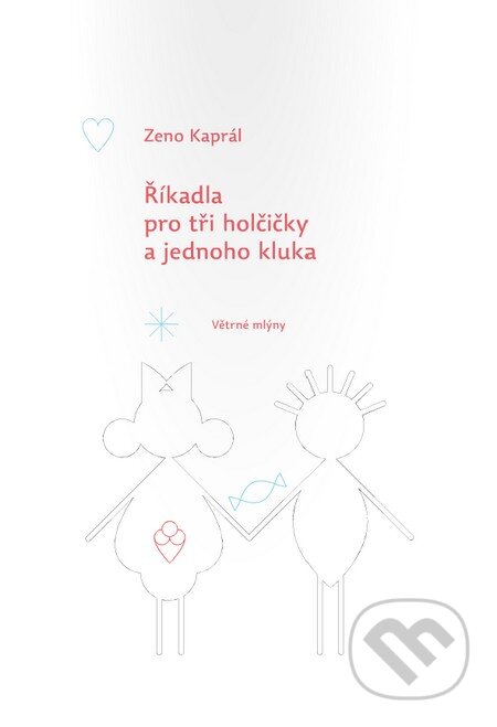 Kniha: Říkadla pro tři holčičky a jednoho kluka (Zeno Kaprál). Větrné mlýny, 2014 Kniha: Říkadla pro tři holčičky a jednoho kluka (Zeno Kaprál). Větrné mlýny, 2014