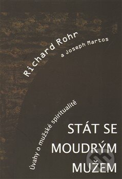 Kniha: Stát se moudrým mužem (Joseph Martos a Richard Rohr). Cesta, 2007 Kniha: Stát se moudrým mužem (Joseph Martos a Richard Rohr). Cesta, 2007