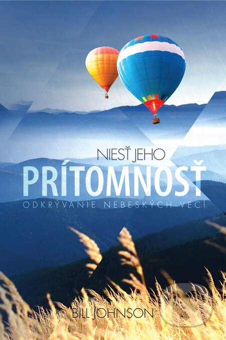Kniha: Niesť Jeho prítomnosť (Bill Johnson). GD IDENTITY, 2013 Kniha: Niesť Jeho prítomnosť (Bill Johnson). GD IDENTITY, 2013