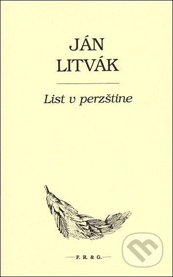 Kniha: List v perzštine (Ján Litvák). F. R. & G., 2013 Kniha: List v perzštine (Ján Litvák). F. R. & G., 2013