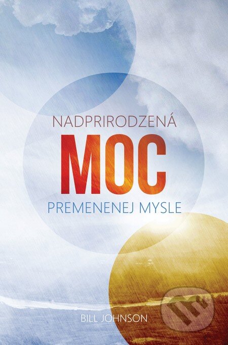 Kniha: Nadprirodzená moc premenenej mysle (Bill Johnson). GD IDENTITY, 2013 Kniha: Nadprirodzená moc premenenej mysle (Bill Johnson). GD IDENTITY, 2013