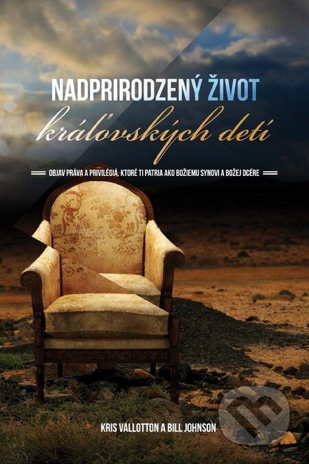 Kniha: Nadprirodzený život kráľovských detí (Bill Johnson a Kris Vallotton). GD IDENTITY, 2013 Kniha: Nadprirodzený život kráľovských detí (Bill Johnson a Kris Vallotton). GD IDENTITY, 2013