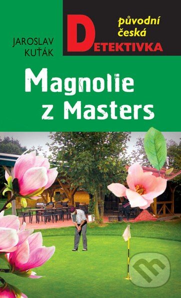 Kniha: Magnolie z Masters (Jaroslav Kuťák). Moba, 2014 Kniha: Magnolie z Masters (Jaroslav Kuťák). Moba, 2014