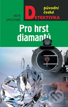Kniha: Pro hrst diamantů (Petr Jirounek). Moba, 2014 Kniha: Pro hrst diamantů (Petr Jirounek). Moba, 2014