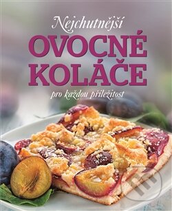 Kniha: Nejchutnější ovocné koláče na každou příležitost (Slovart CZ). Slovart CZ, 2014 Kniha: Nejchutnější ovocné koláče na každou příležitost (Slovart CZ). Slovart CZ, 2014