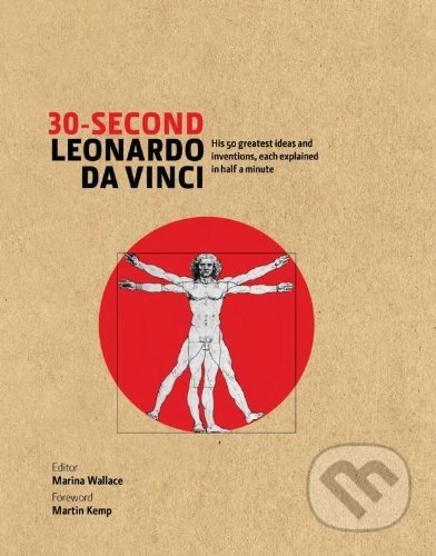 30-Second Leonardo da Vinci - Marina Wallace, Martin Kemp, Ivy Press, 2014