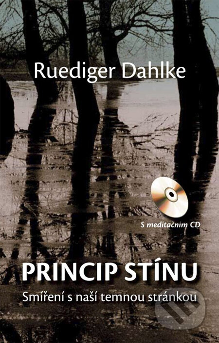 Kniha: Princip stínu (s meditačním CD) (Ruediger Dahlke). CPRESS, 2014 Kniha: Princip stínu (s meditačním CD) (Ruediger Dahlke). CPRESS, 2014