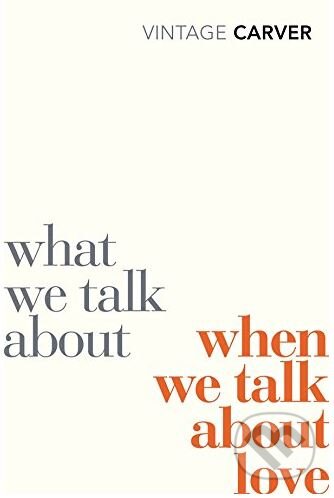 Kniha: What We Talk When We Talk (Raymond Carver). Random House, 2010 Kniha: What We Talk When We Talk (Raymond Carver). Random House, 2010