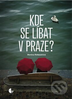 Kniha: Kde se líbat v Praze (Martina Riebauerová). Gasset, 2015 Kniha: Kde se líbat v Praze (Martina Riebauerová). Gasset, 2015