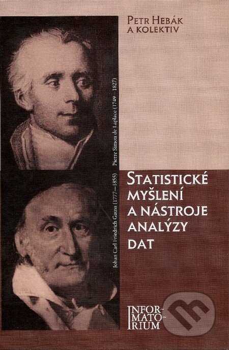 Kniha: Statistické myšlení a nástroje analýzy dat (Petr Hebák a kolektív). Informatorium, 2014 Kniha: Statistické myšlení a nástroje analýzy dat (Petr Hebák a kolektív). Informatorium, 2014