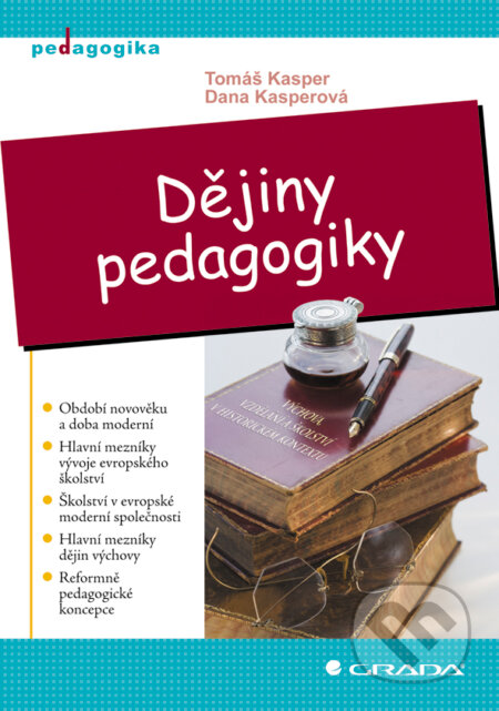 E-kniha: Dějiny pedagogiky (Dana Kasperová a Tomáš Kasper). Grada, 2008 E-kniha: Dějiny pedagogiky (Dana Kasperová a Tomáš Kasper). Grada, 2008
