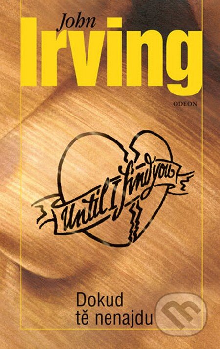 Kniha: Dokud tě nenajdu (John Irving). Odeon CZ, 2014 Kniha: Dokud tě nenajdu (John Irving). Odeon CZ, 2014