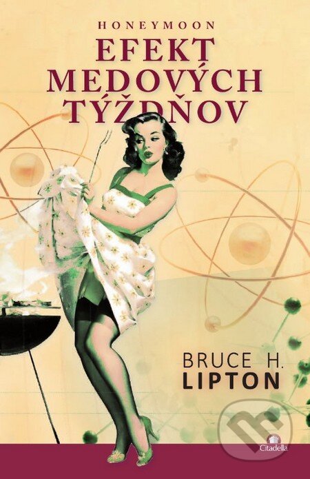 Kniha: Efekt medových týždnov (Bruce H. Lipton). Citadella, 2014 Kniha: Efekt medových týždnov (Bruce H. Lipton). Citadella, 2014