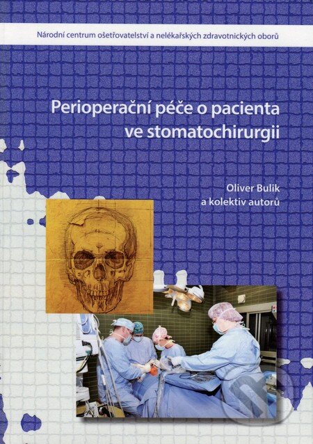 Kniha: Perioperační péče o pacienta ve stomatochirurgii (Oliver Bnulik a kolektív). Národní centrum ošetrovatelství (NCO NZO), 2013 Kniha: Perioperační péče o pacienta ve stomatochirurgii (Oliver Bnulik a kolektív). Národní centrum ošetrovatelství (NCO NZO), 2013