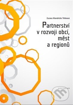 Kniha: Partnerství v rozvoji obcí, měst a regionů (Zuzana Khendriche Trhlínová). Auditorium, 2014 Kniha: Partnerství v rozvoji obcí, měst a regionů (Zuzana Khendriche Trhlínová). Auditorium, 2014