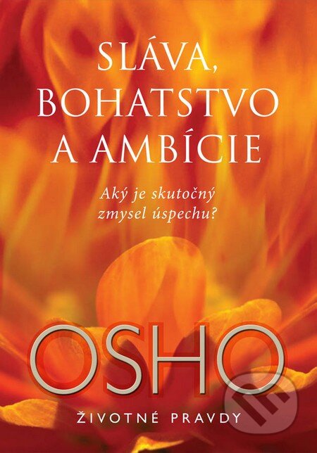 Kniha: Sláva, bohatstvo a ambície (Osho). Eastone Books, 2014 Kniha: Sláva, bohatstvo a ambície (Osho). Eastone Books, 2014